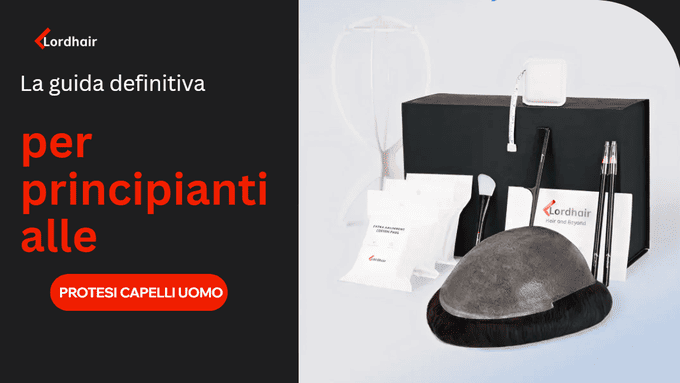 La guida definitiva per principianti alle protesi capelli uomo