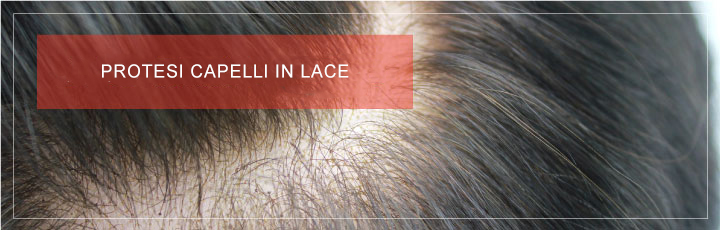 Protesi Capelli in Lace Protesi Capelli in Lace
